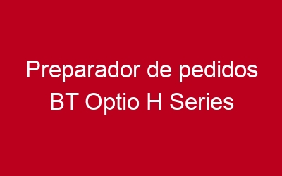 Preparador de pedidos BT Optio H Series