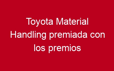 Toyota Material Handling premiada con los premios iF Universal por expertos y consumidores.