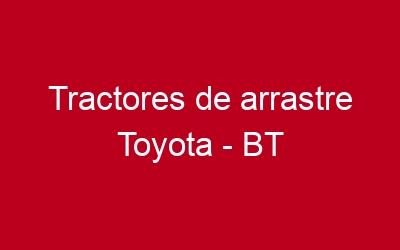 Tractores de arrastre Toyota – BT