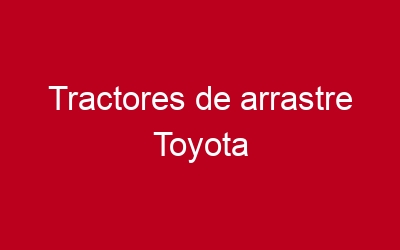 Tractores de arrastre Toyota