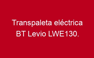 Transpaleta eléctrica BT Levio LWE130. Simplemente Intuitiva