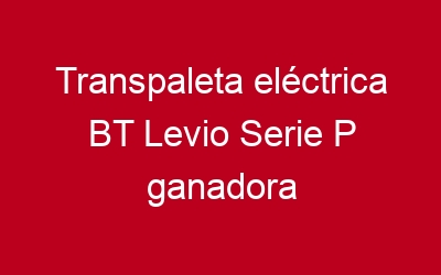 Transpaleta eléctrica BT Levio Serie P ganadora de los premios de diseño.